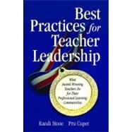 Best Practices for Teacher Leadership : What Award-Winning Teachers Do for Their Professional Learning Communities by Randi Stone, 9781412915793