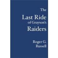 The Last Ride of Grayson's Raiders by Russell, Roger G., 9781419635793