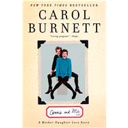 Carrie and Me A Mother-Daughter Love Story by Burnett, Carol, 9781476755793