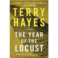 The Year of the Locust A Thriller by Hayes, Terry, 9781668055793