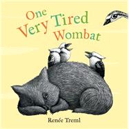 One Very Tired Wombat by Treml, Rene; Treml, Renee, 9781742755793
