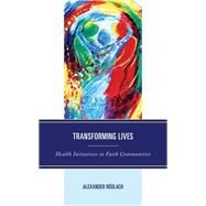 Transforming Lives Health Initiatives in Faith Communities by Rdlach, Alexander, 9781793625793