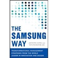 The Samsung Way: Transformational Management Strategies from the World Leader in Innovation and Design by Song, Jaeyong; Lee, Kyungmook, 9780071835794