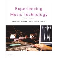 Experiencing Music Technology by Williams, David Brian; Webster, Peter Richard, 9780190635794