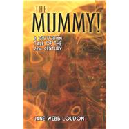 The Mummy! A Victorian Tale of the 22nd Century by Loudon, Jane Webb, 9780486815794