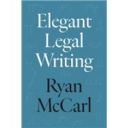 Elegant Legal Writing by Ryan McCarl, 9780520395794