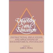 Vygotsky and Education: Instructional Implications and Applications of Sociohistorical Psychology by Edited by Luis C. Moll, 9780521385794