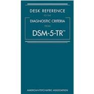 Desk Reference to the Diagnostic Criteria from DSM-5-TR by American Psychiatric Association, 9780890425794