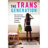 The Trans Generation by Travers, Ann, 9781479885794