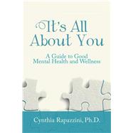 It’s All About You by Rapazzini, Cynthia, Ph.d., 9781504385794