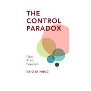 The Control Paradox from AI to Populism by Di Nucci, Ezio, 9781786615794