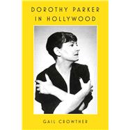 Dorothy Parker in Hollywood by Crowther, Gail, 9781982185794