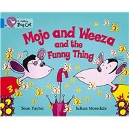 Mojo and Weeza and the Funny Thing by Taylor, Sean; Mosedale, Julian, 9780007185795