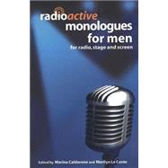 Radioactive Monologues for Men For Radio, Stage and Screen by Le Conte, Marilyn; Caldarone, Marina, 9780413775795