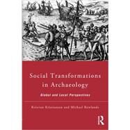 Social Transformations in Archaeology: Global and Local Perspectives by Kristiansen,Kristian, 9780415755795