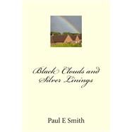 Black Clouds and Silver Linings by Smith, Paul E., 9781500555795