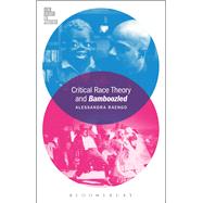 Critical Race Theory and Bamboozled by Raengo, Alessandra, 9781501305795