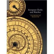 European Clocks and Watches in the Metropolitan Museum of Art by Vincent, Clare; Leopold, Jan Hendrik; Sullivan, Elizabeth, 9781588395795