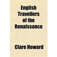 English Travellers of the Renaissance by Howard, Clare, 9781770455795