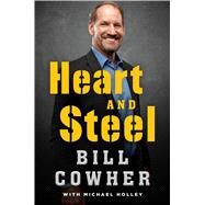 Heart and Steel by Cowher, Bill; Holley, Michael, 9781982175795