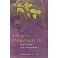 The Last Pre-Raphaelite by MacCarthy, Fiona, 9780674065796