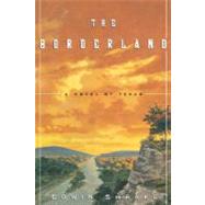 The Borderland A Novel of Texas by Shrake, Edwin, 9780786865796