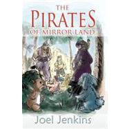 The Pirates of Mirror Land by Jenkins, Joel; Tuazon, Noel, 9781450505796