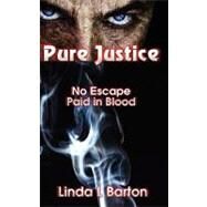 Pure Justice by Barton, Linda L., 9781466205796