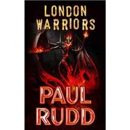 London Warriors by Rudd, Paul, 9781502765796