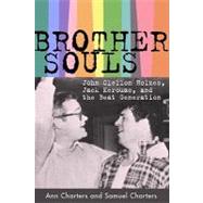 Brother-Souls: John Clellon Holmes, Jack Kerouac, and the Beat Generation by Charters, Ann, 9781604735796