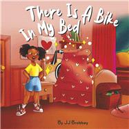There Is A Bike In My Bed by Brobbey, JJ, 9781667895796