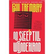 No Sleep Till Wonderland by Paul Tremblay, 9780062995797