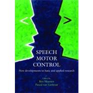 Speech Motor Control New developments in basic and applied research by Maassen, Ben; van Lieshout, Pascal, 9780199235797