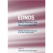 Ednos: Eating Disorders Not Otherwise Specified: Scientific and Clinical Perspectives on the Other Eating Disorders by Norring, Claes; Palmer, Bob, 9780203015797