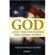 God and the Founders: Madison, Washington, and Jefferson by Vincent Phillip Muñoz, 9780521735797