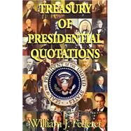 Treasury Of Presidential Quotations by Federer, William J., 9780965355797