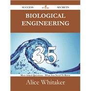 Biological Engineering: 35 Most Asked Questions on Biological Engineering - What You Need to Know by Whitaker, Alice, 9781488525797