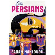 The Persians A Novel by Mahloudji, Sanam, 9781668015797