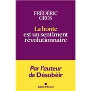 La Honte est un sentiment rvolutionnaire by Frdric Gros, 9782226445797