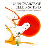 I'm in Charge of Celebrations by Baylor, Byrd; Parnall, Peter, 9780684185798