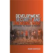 Development, Security and Unending War Governing the World of Peoples by Duffield, Mark, 9780745635798