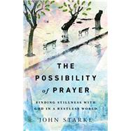 The Possibility of Prayer by Starke, John, 9780830845798