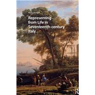 Representing from Life in Seventeenth-century Italy by Sheila McTighe, 9781040795798