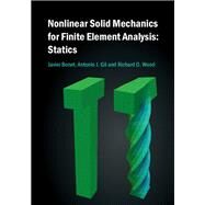 Nonlinear Solid Mechanics for Finite Element Analysis by Bonet, Javier; Gil, Antonio J.; Wood, Richard D., 9781107115798