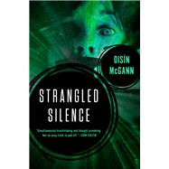 Strangled Silence by McGann, Oisn, 9781497665798