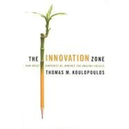 The Innovation Zone How Great Companies Re-Innovate for Amazing Success by Koulopoulos, Thomas M., 9781857885798
