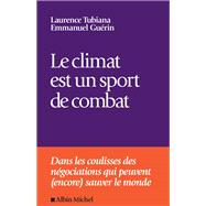 Le Climat est un sport de combat by Laurence Tubiana; Emmanuel Gu�rin, 9782226505798
