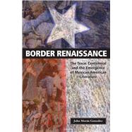 Border Renaissance by Gonzalez, John Moran, 9780292725799