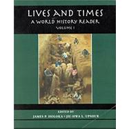 Lives and Times A World History Reader, Volume I by Upshur, Jiu-Hwa L.; Holoka, Jim, 9780314045799