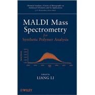 MALDI Mass Spectrometry for Synthetic Polymer Analysis by Li, Liang, 9780471775799